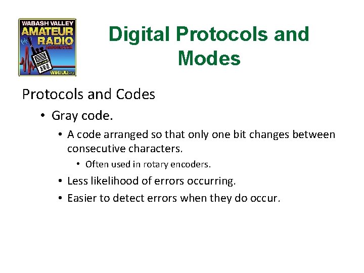 Digital Protocols and Modes Protocols and Codes • Gray code. • A code arranged