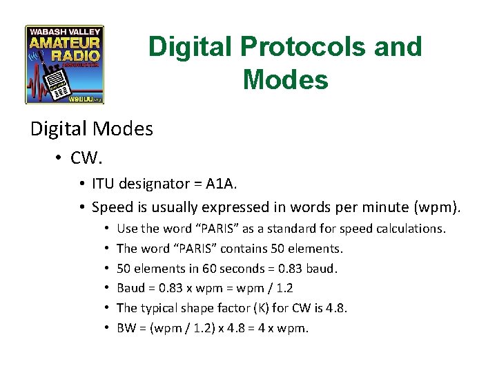 Digital Protocols and Modes Digital Modes • CW. • ITU designator = A 1