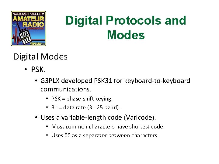 Digital Protocols and Modes Digital Modes • PSK. • G 3 PLX developed PSK