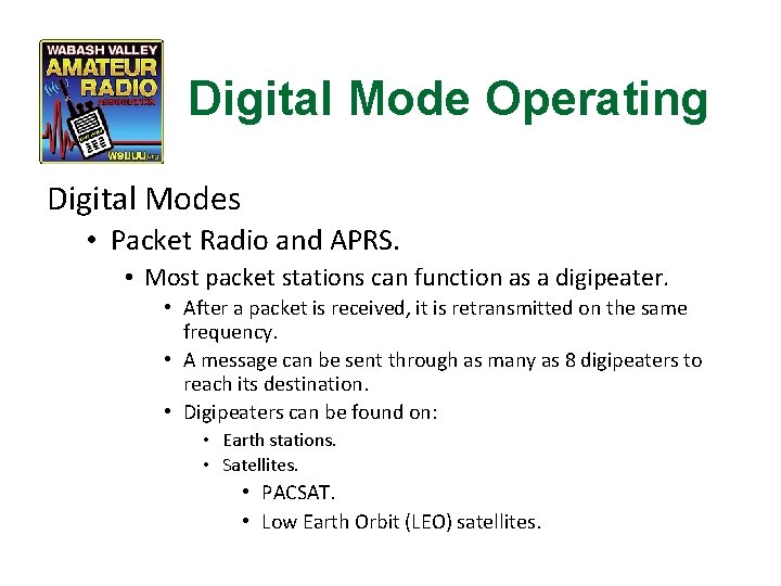 Digital Mode Operating Digital Modes • Packet Radio and APRS. • Most packet stations