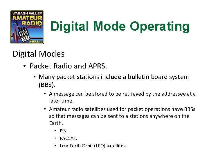 Digital Mode Operating Digital Modes • Packet Radio and APRS. • Many packet stations