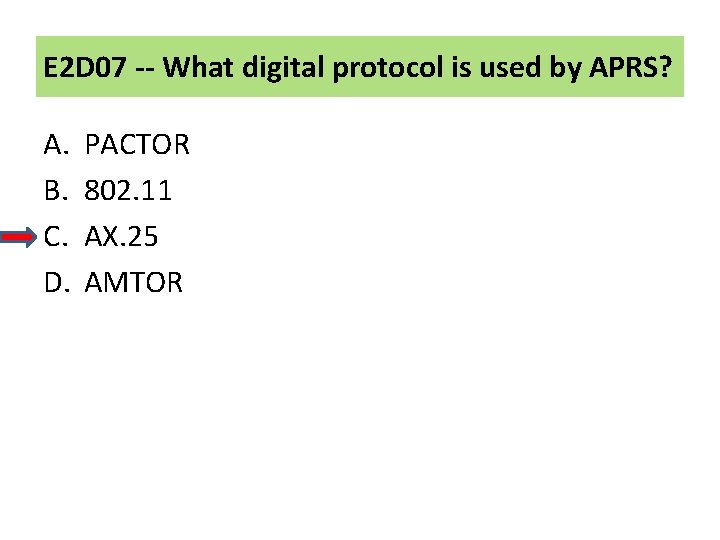 E 2 D 07 -- What digital protocol is used by APRS? A. B.