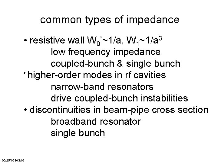 common types of impedance • resistive wall W 0’~1/a, W 1~1/a 3 low frequency