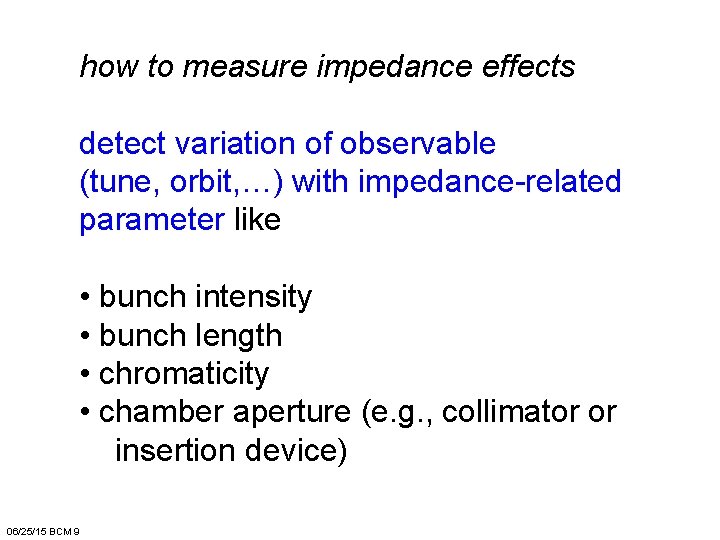 how to measure impedance effects detect variation of observable (tune, orbit, …) with impedance-related