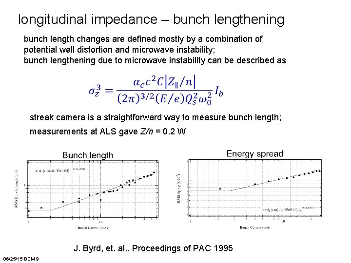 longitudinal impedance – bunch lengthening bunch length changes are defined mostly by a combination