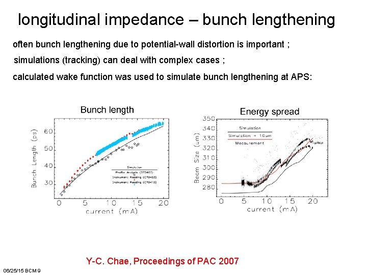 longitudinal impedance – bunch lengthening often bunch lengthening due to potential-wall distortion is important