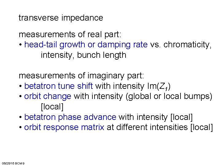 transverse impedance measurements of real part: • head-tail growth or damping rate vs. chromaticity,