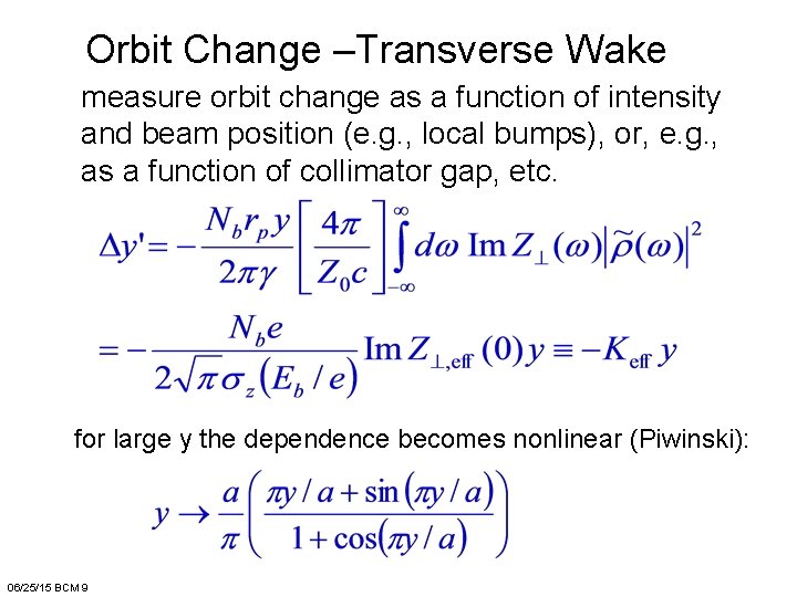 Orbit Change –Transverse Wake measure orbit change as a function of intensity and beam