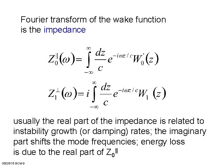 Fourier transform of the wake function is the impedance usually the real part of