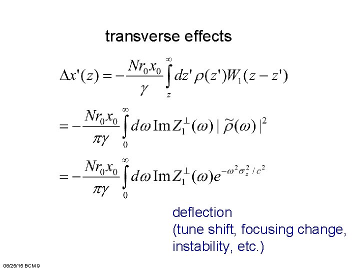 transverse effects deflection (tune shift, focusing change, instability, etc. ) 06/25/15 BCM 9 
