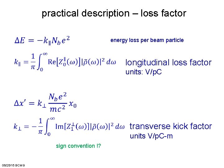 practical description – loss factor energy loss per beam particle longitudinal loss factor units: