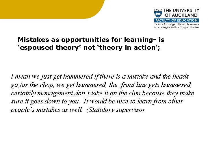 Mistakes as opportunities for learning- is ‘espoused theory’ not ‘theory in action’; I mean