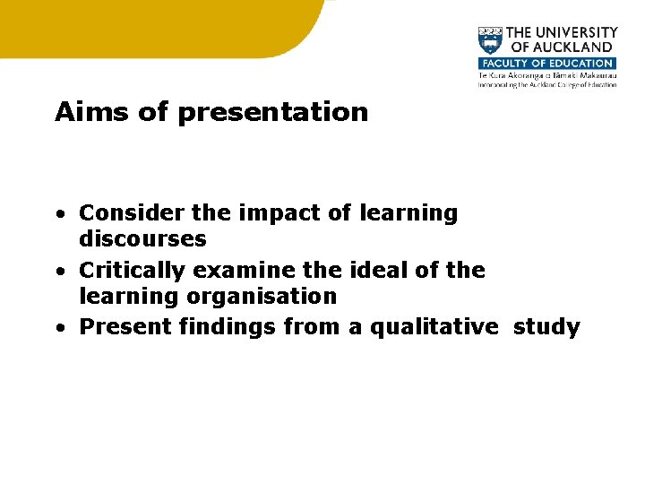 Aims of presentation • Consider the impact of learning discourses • Critically examine the
