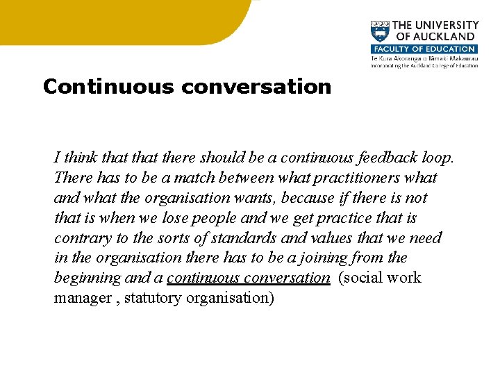 Continuous conversation I think that there should be a continuous feedback loop. There has