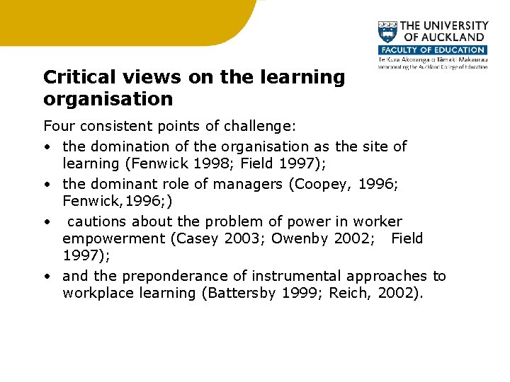 Critical views on the learning organisation Four consistent points of challenge: • the domination