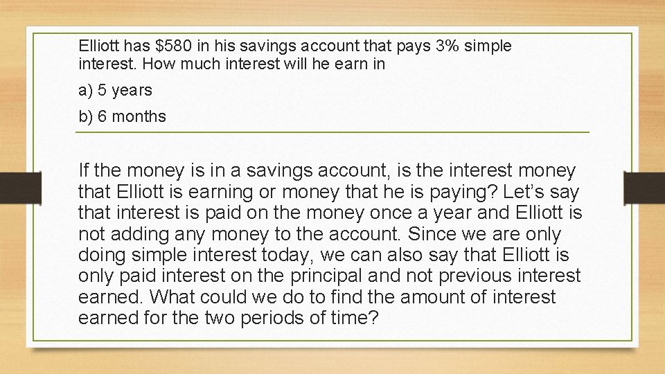 Elliott has $580 in his savings account that pays 3% simple interest. How much