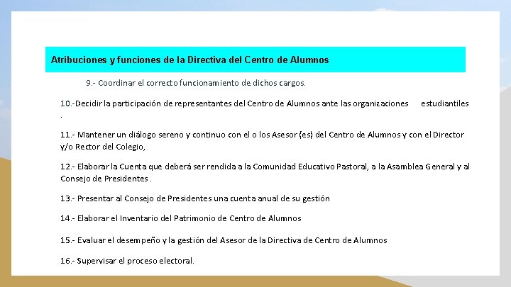 Atribuciones y funciones de la Directiva del Centro de Alumnos 9. - Coordinar el