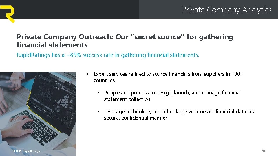 Private Company Analytics Private Company Outreach: Our “secret source” for gathering financial statements Rapid.