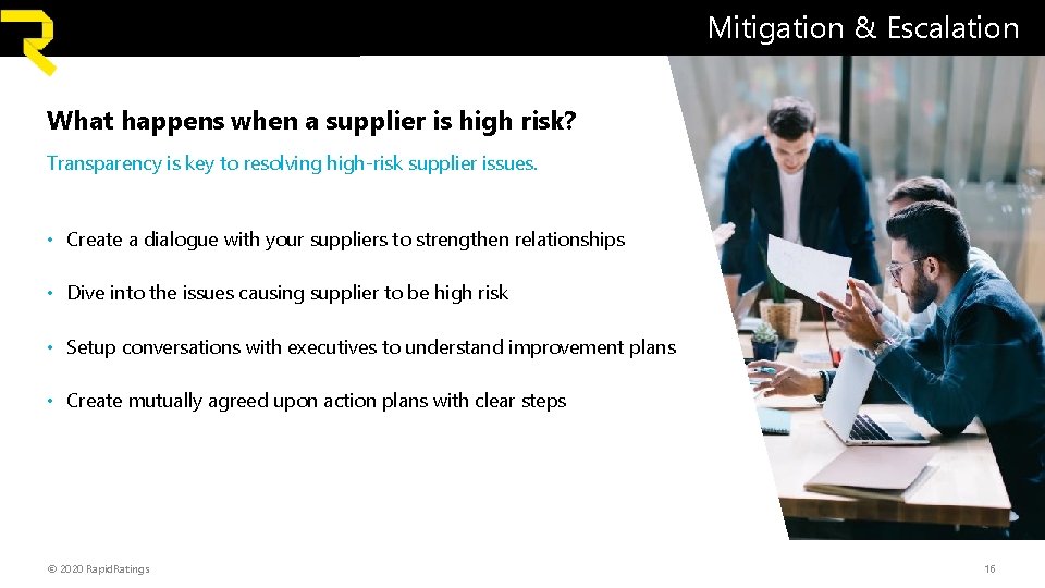 Mitigation & Escalation What happens when a supplier is high risk? Transparency is key