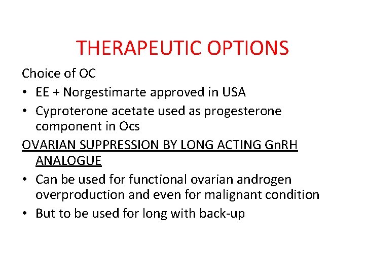 THERAPEUTIC OPTIONS Choice of OC • EE + Norgestimarte approved in USA • Cyproterone