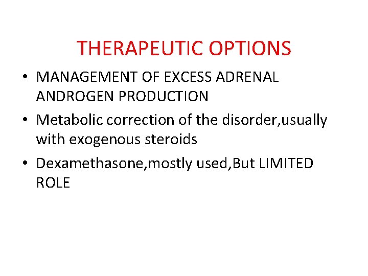 THERAPEUTIC OPTIONS • MANAGEMENT OF EXCESS ADRENAL ANDROGEN PRODUCTION • Metabolic correction of the