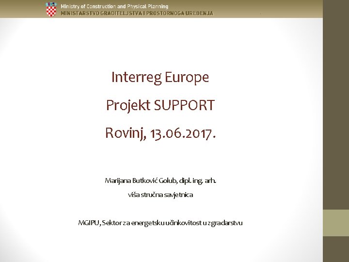 Interreg Europe Projekt SUPPORT Rovinj, 13. 06. 2017. Marijana Butković Golub, dipl. ing. arh.