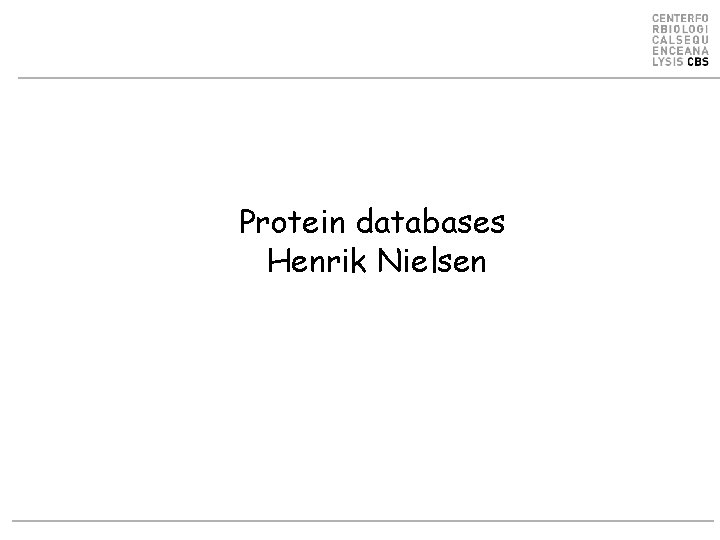 Protein databases Henrik Nielsen 