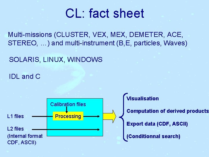CL: fact sheet Multi-missions (CLUSTER, VEX, MEX, DEMETER, ACE, STEREO, …) and multi-instrument (B,