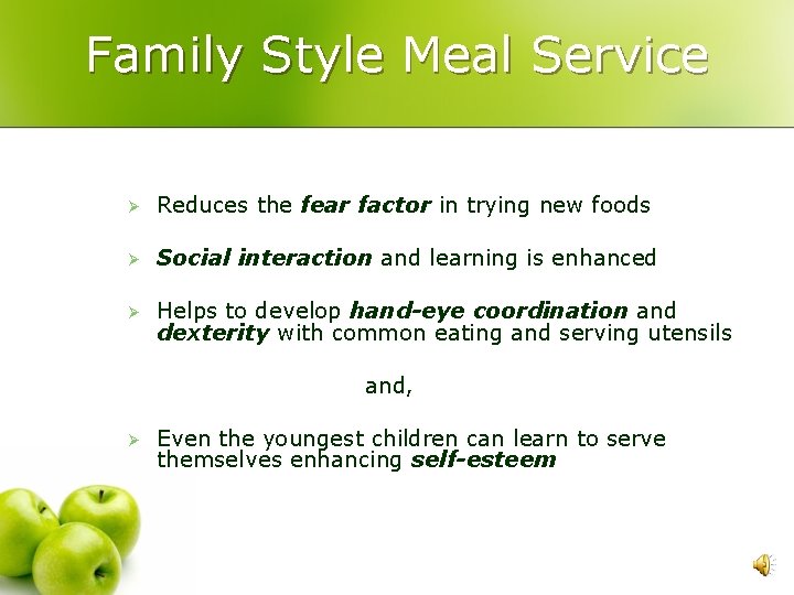 Family Style Meal Service Ø Reduces the fear factor in trying new foods Ø