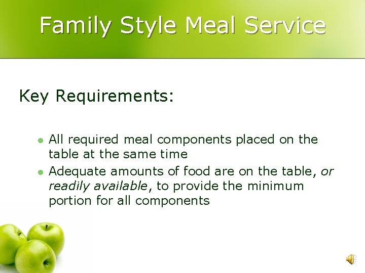 Family Style Meal Service Key Requirements: l l All required meal components placed on