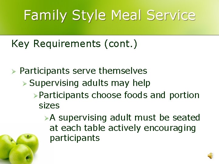 Family Style Meal Service Key Requirements (cont. ) Ø Participants serve themselves Ø Supervising