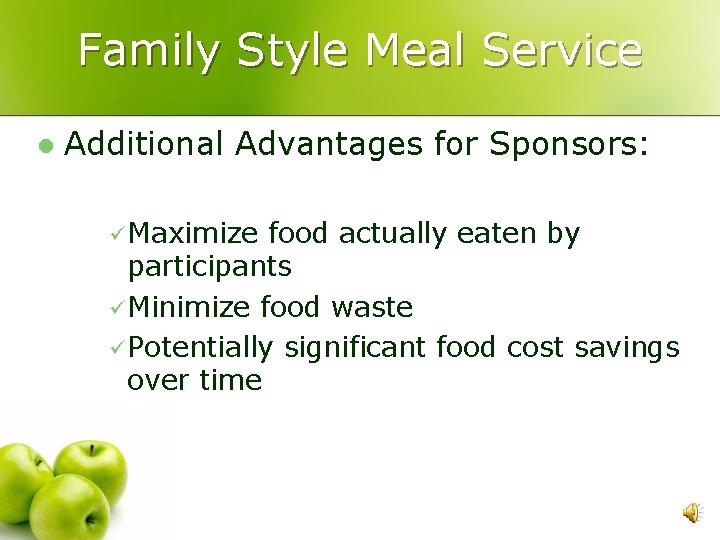 Family Style Meal Service l Additional Advantages for Sponsors: ü Maximize food actually eaten