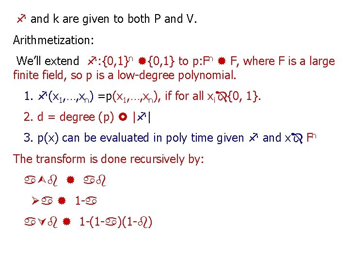  and k are given to both P and V. Arithmetization: We’ll extend :