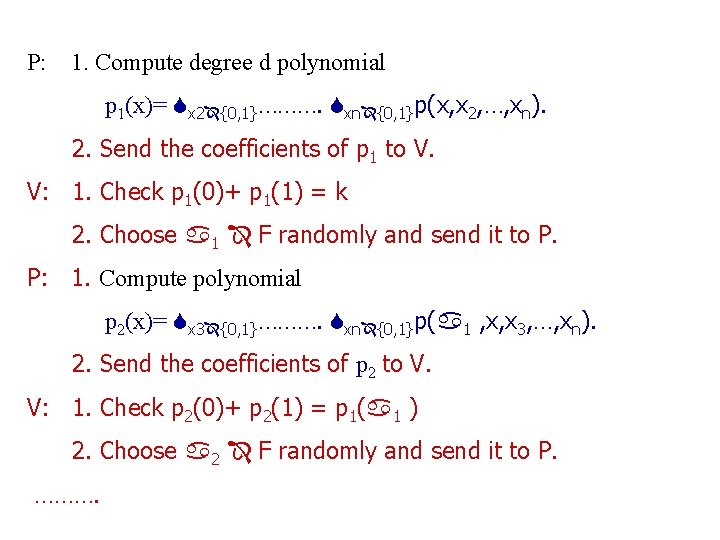 P: 1. Compute degree d polynomial p 1(x)= x 2 {0, 1}………. xn {0,