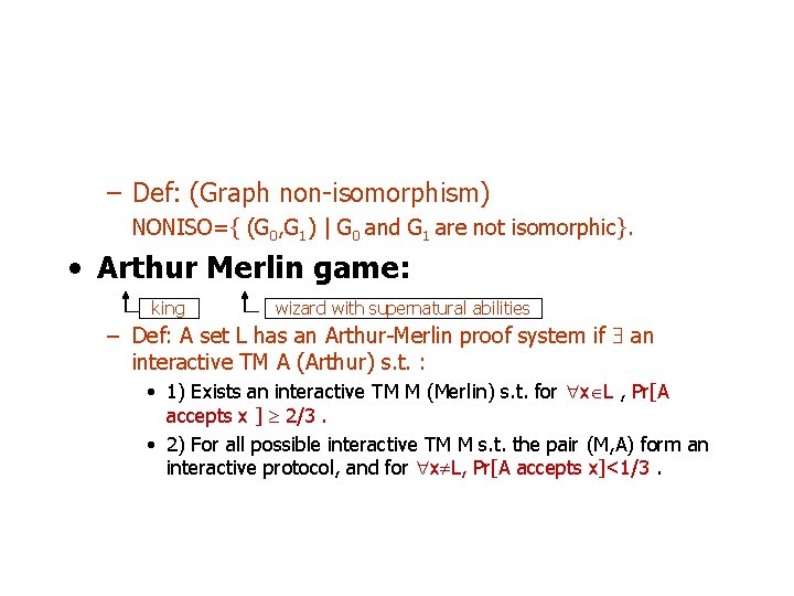 – Def: (Graph non-isomorphism) NONISO={ (G 0, G 1) | G 0 and G