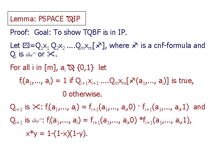 Lemma: PSPACE IP Proof: Goal: To show TQBF is in IP. Let =Q 1