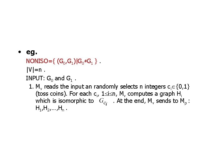  • eg. NONISO={ (G 0, G 1)|G 0≇G 1 }. |V|=n. INPUT: G