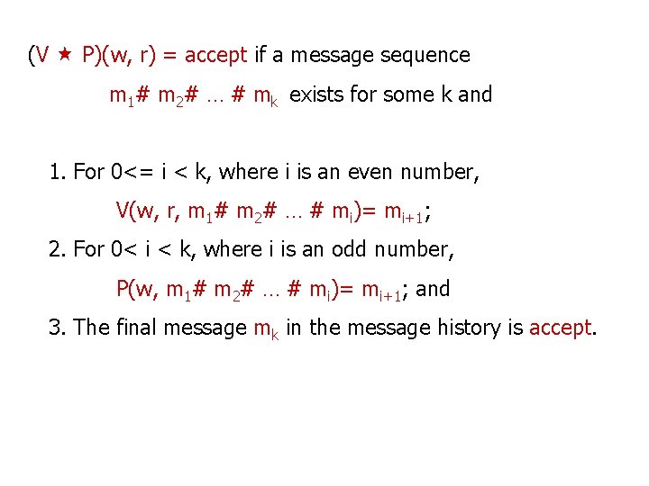 (V P)(w, r) = accept if a message sequence m 1# m 2# …