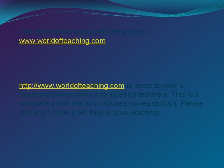 This powerpoint was kindly donated to www. worldofteaching. com http: //www. worldofteaching. com is