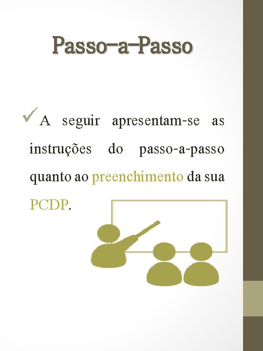 Passo-a-Passo üA seguir apresentam-se as instruções do passo-a-passo quanto ao preenchimento da sua PCDP.