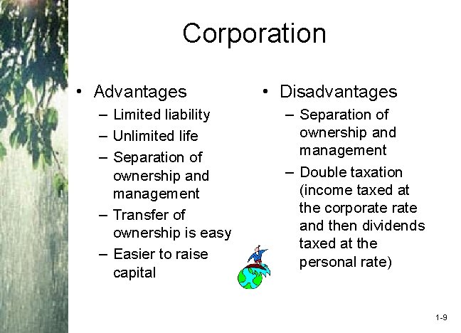 Corporation • Advantages – Limited liability – Unlimited life – Separation of ownership and