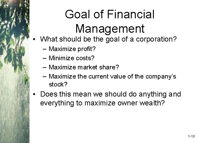 Goal of Financial Management • What should be the goal of a corporation? –