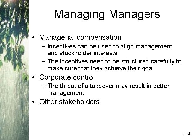 Managing Managers • Managerial compensation – Incentives can be used to align management and