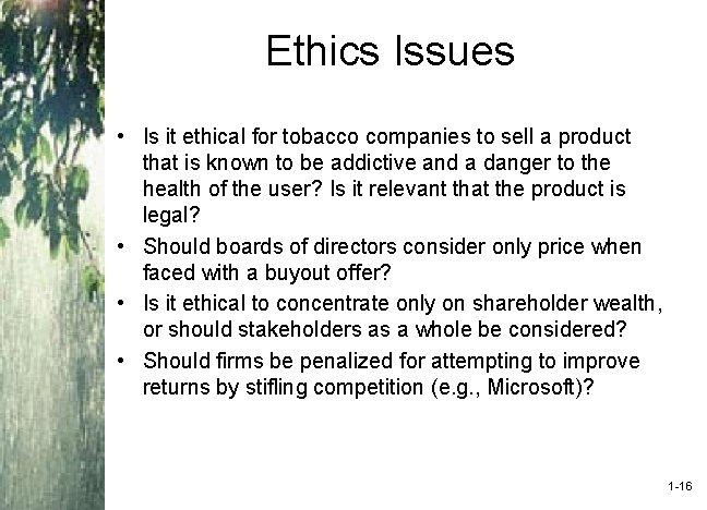 Ethics Issues • Is it ethical for tobacco companies to sell a product that