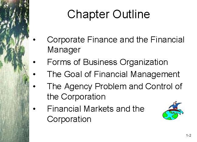 Chapter Outline • • • Corporate Finance and the Financial Manager Forms of Business