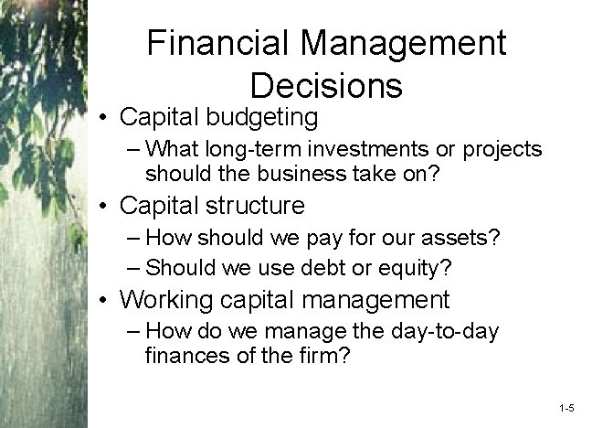 Financial Management Decisions • Capital budgeting – What long-term investments or projects should the