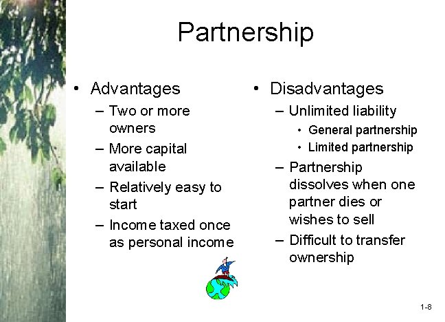 Partnership • Advantages – Two or more owners – More capital available – Relatively