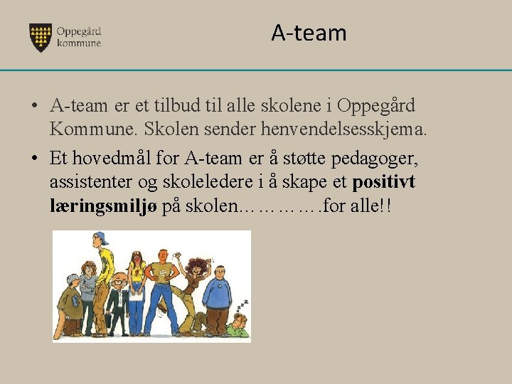 A-team • A-team er et tilbud til alle skolene i Oppegård Kommune. Skolen sender