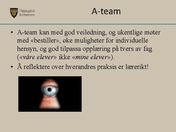 A-team • A-team kan med god veiledning, og ukentlige møter med «bestiller» , øke