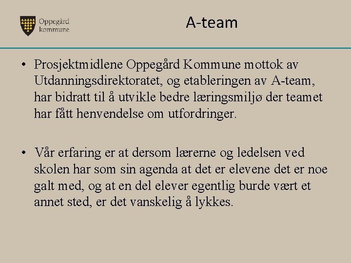 A-team • Prosjektmidlene Oppegård Kommune mottok av Utdanningsdirektoratet, og etableringen av A-team, har bidratt